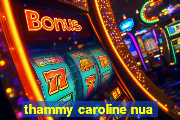 thammy caroline nua